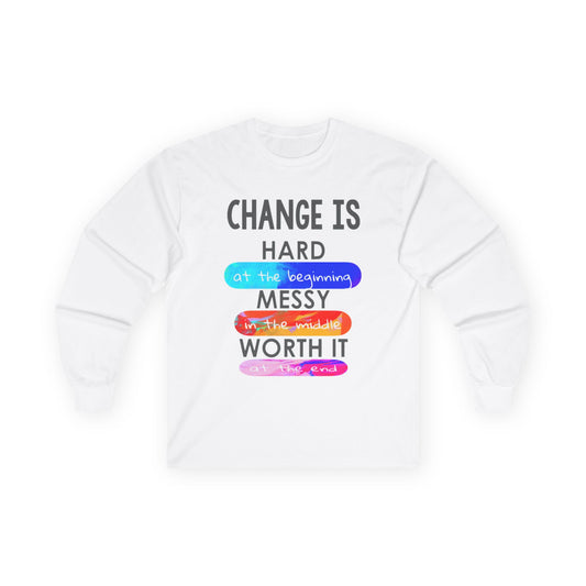 Inspirational Long Sleeve Tee - Change Is Hard Design, Motivational Gift, Unisex Cotton Top, Casual Wear, Self-Care Clothing